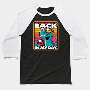 Hipster vintage Floppy Disk Dinosaur: Back in My Day | Funny Retro dad humor gift. Baseball T-Shirt